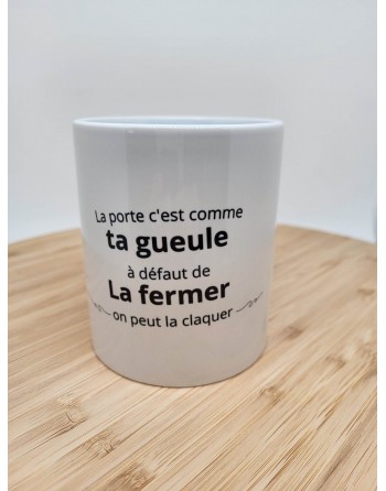 Mug La porte c'est comme ta...