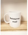 Mug Retourne moi!